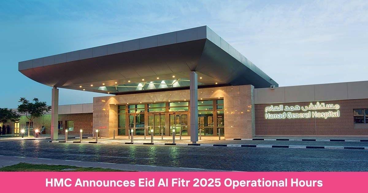 Hamad Medical Corporation Announces Eid Al Fitr 2025 Operational Hours