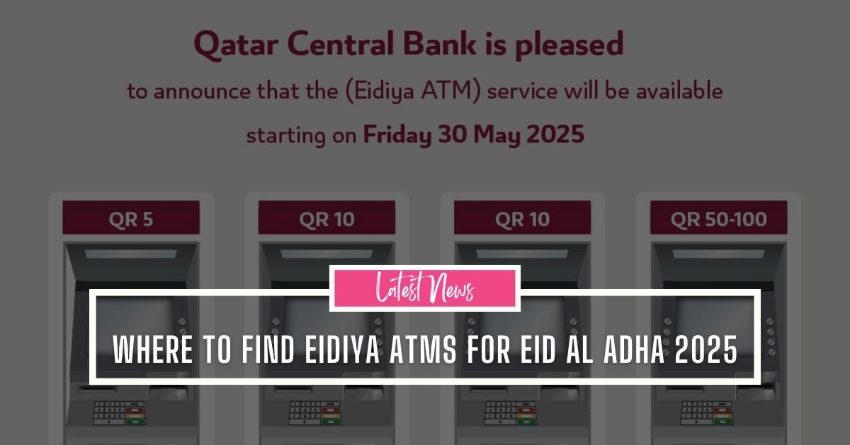 Where to Find Eidiya ATMs for Eid Al Adha 2025 in Qatar